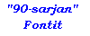 90-sarjan Fontit